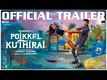 Poikkal Kuthirai - Official Trailer