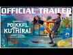 Poikkal Kuthirai - Official Trailer