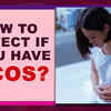 Article image for: How to detect if you have PCOS?