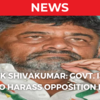 Article image for: Govt trying to harass opposition leaders using Central agencies: DK Shivakumar