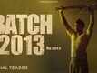 Batch 2013 - Official Teaser