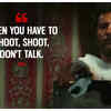 Possibility 4: “When you have to shoot, shoot. Don’t talk”