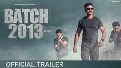 Batch 2013 - Official Trailer