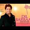 Article image for: Watch Latest Hindi Video Song '<i class="tbold">dil</i> Barbaad' Sung By Ankit Tiwari