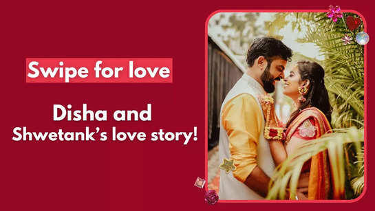 Swipe for Love: Disha and Shwetank’s love story!