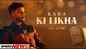 Watch Latest Punjabi Video Song 'Ki Likha' Sung By Kaka