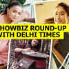 Article image for: <i class="tbold">showbiz</i> round-up with Delhi Times