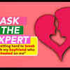 Article image for: Ask The Expert: "It is getting hard to breakup with my boyfriend who cheated on me"