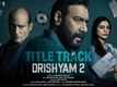 Drishyam 2 | Song - Title Track