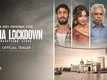 'India Lockdown' Trailer: Shweta Basu Prasad, Prateek Babbar And Ahana Kumra Starrer 'India Lockdown' Official Trailer