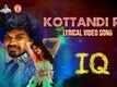 IQ | Song - Kottandi Ro (Lyrical)