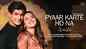 Check Out Popular Hindi Music Video 'Pyaar Karte Ho Na' Sung By Shreya Ghoshal And Stebin Ben