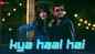 Watch Latest Hindi Video Song 'Kya Haal Hai' Sung By Sid K