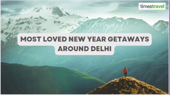 Most loved new year getaways around Delhi.