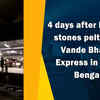 Article image for: 4 days after launch, stones pelted on <i class="tbold">vande bharat express</i> in West Bengal