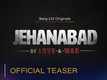 'Jehanabad: Of Love And War' Trailer: Ritwik Bhowmik, Parambrata Chattopadhyay And Harshita Gaur Starrer 'Jehanabad: Of Love And War' Official Trailer