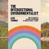 'The Intersectional Environmentalist' by Leah Thomas