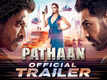 Pathaan - Official Trailer