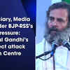 Article image for: Judiciary, Media all under BJP-RSS’s pressure: Rahul Gandhi’s direct attack on Centre