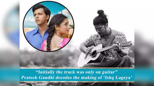 Prateek Gandhi decodes the making of his latest single ‘Ishq Lageya’; reveals, “initially the track was only on guitar” - Exclusive