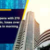 Article image for: Sensex opens with 270 points gain, loses over 300 points in morning trade