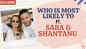 Love birds Sara Khan and Shantanu Raje take up the ‘Who is most likely to’ segment