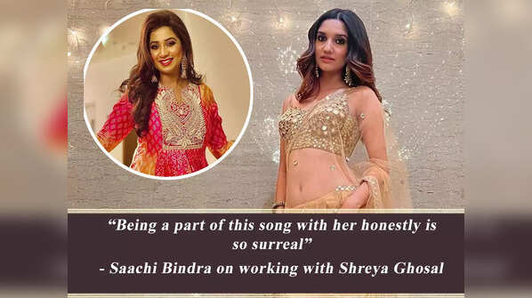Saachi Bindra on working with Shreya Ghosal: Being a part of this song with her honestly is so surreal - Exclusive