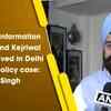 Article image for: CBI has information that Arvind Kejriwal also involved in Delhi excise policy case: RP Singh
