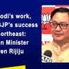 Article image for: PM Modi’s work, key to BJP’s success in northeast: Union Minister Kiren Rijiju