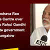 Article image for: K Keshava Rao attacks Centre over notice to Rahul Gandhi to vacate government bungalow