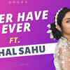 Article image for: Never Have I Ever with Anchal Sahu - Accepts she has stalked someone on socials