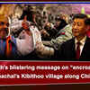 Article image for: Amit Shah’s blistering message on “encroachment” from Arunachal’s <i class="tbold">kibithoo</i> village along China border