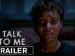 Talk To Me - Official Trailer