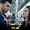 Article image for: Half Girlfriend | Song - <i class="tbold">phir bhi</i> Tumko Chaahunga (Lofi Mix)