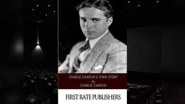 ‘Charlie Chaplin's Own Story’ by Charlie Chaplin (Illustrated)