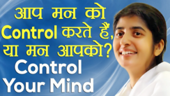 
You Control Your Mind or Mind Controls You
