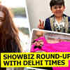 Article image for: Showbiz round-up with Delhi Times