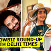 Article image for: <i class="tbold">showbiz</i> round up with Delhi Times