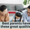 Article image for: Best parents have these great qualities