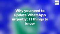 Why you need to update WhatsApp urgently: 11 things to know 