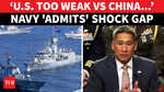 'China Has 11,000 Merchant Ships': U.S. Navy Admits Chinese Prowess; 'We Need Them Too' | WATCH