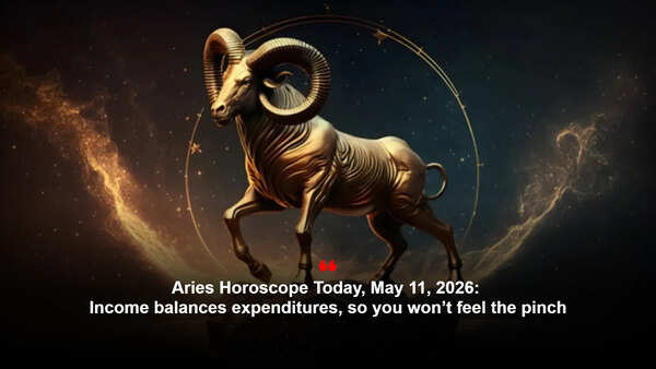Aries Horoscope Today, May 11, 2026: Income balances expenditures, so you won’t feel the pinch