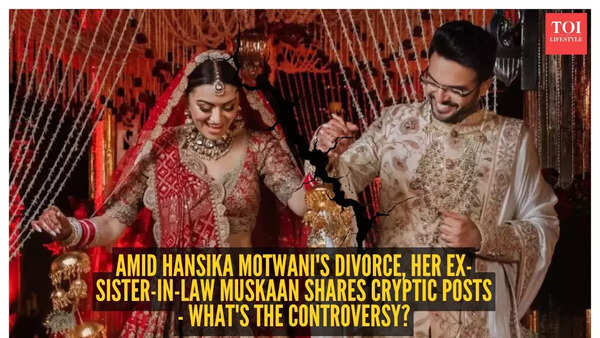 Amid Hansika Motwani's divorce, her ex-sister-in-law Muskaan shares cryptic posts - What's the controversy?