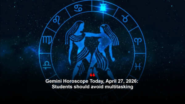 Gemini Horoscope Today, April 27, 2026: Students should avoid multitasking