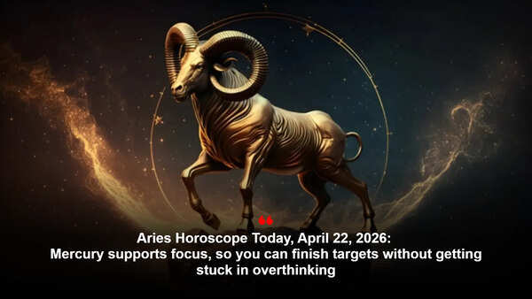 Aries Horoscope Today, April 22, 2026: Mercury supports focus, so you can finish targets without getting stuck in overthinking