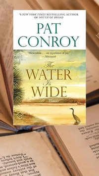 ​“The Water is Wide” by Pat Conroy