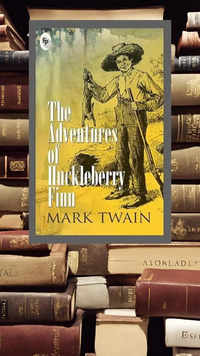 ​‘The Adventures of Huckleberry <i class="tbold">finn</i>’ by Mark Twain