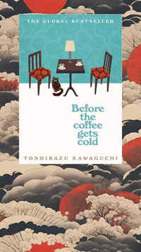 ​‘Before the Coffee Gets Cold’ by Toshikazu Kawaguchi
