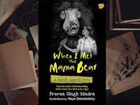 When I Met the Mama Bear by Prerna Singh Bindra and illustrated by Maya Ramaswamy