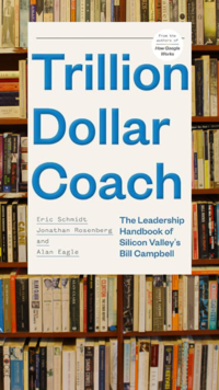 ‘Trillion Dollar Coach’ by Eric Schmidt, <i class="tbold">jonathan rosenberg</i>, and Alan Eagle
